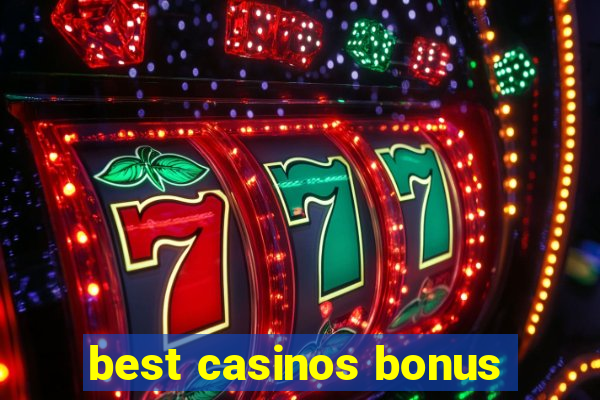 best casinos bonus