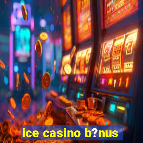 ice casino b?nus