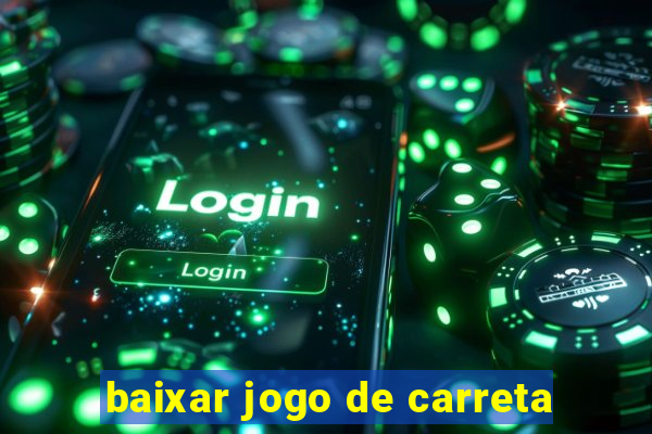 baixar jogo de carreta