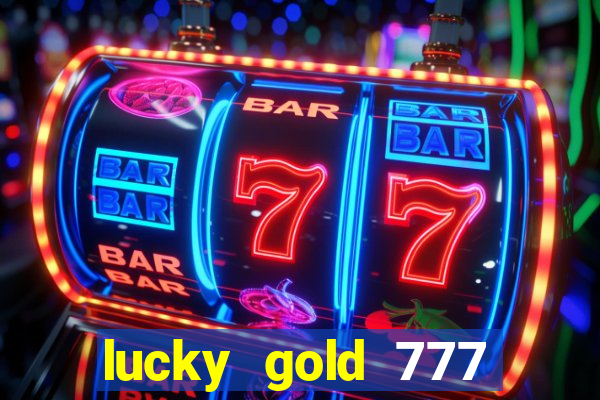 lucky gold 777 paga mesmo