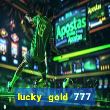 lucky gold 777 paga mesmo