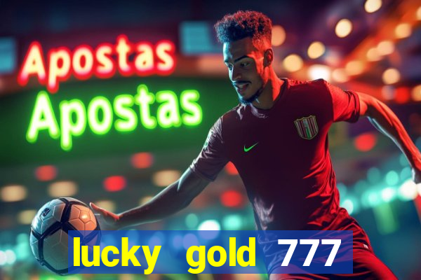 lucky gold 777 paga mesmo