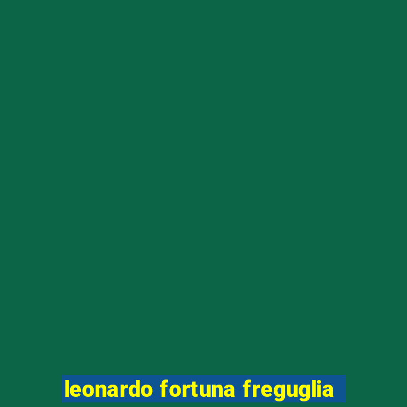 leonardo fortuna freguglia