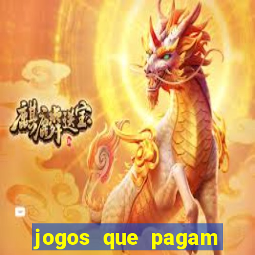 jogos que pagam muito dinheiro