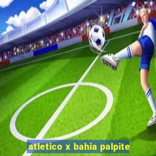 atletico x bahia palpite