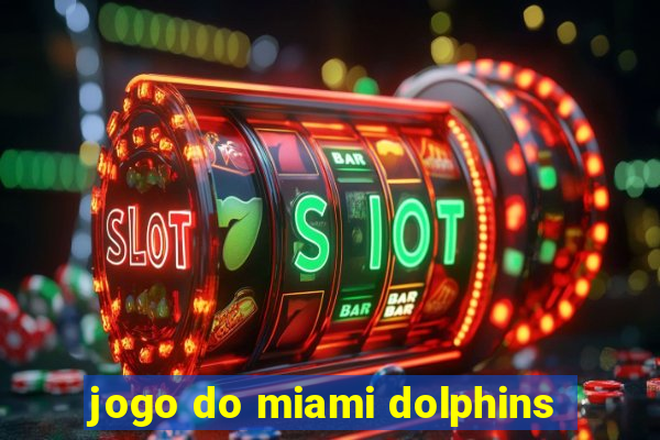 jogo do miami dolphins