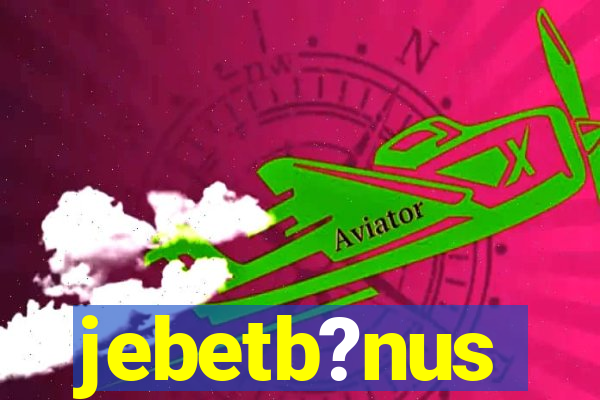 jebetb?nus