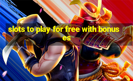 slots to play for free with bonuses