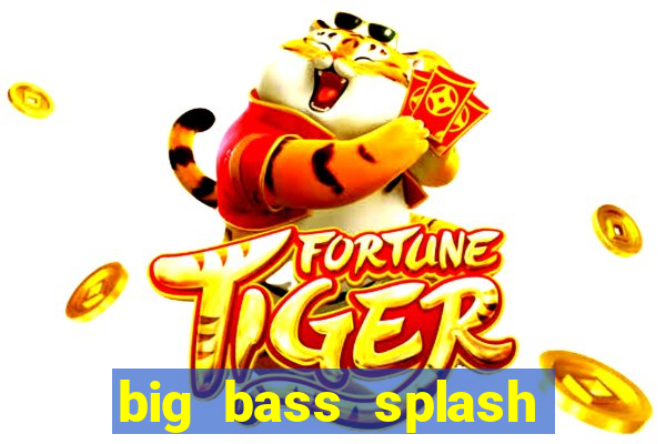 big bass splash melhor horário para jogar