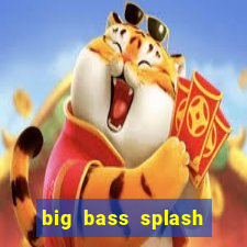 big bass splash melhor horário para jogar