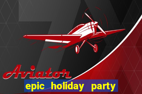 epic holiday party slot free play