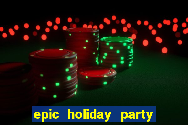 epic holiday party slot free play