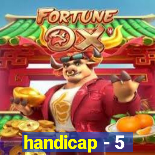 handicap - 5