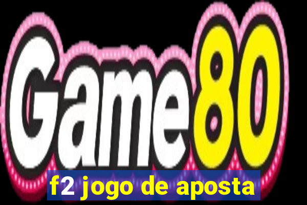 f2 jogo de aposta