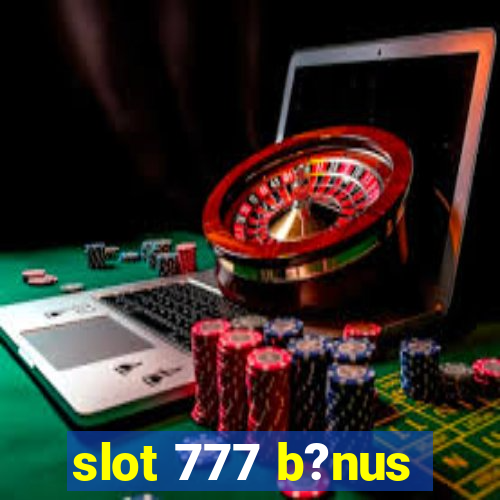 slot 777 b?nus