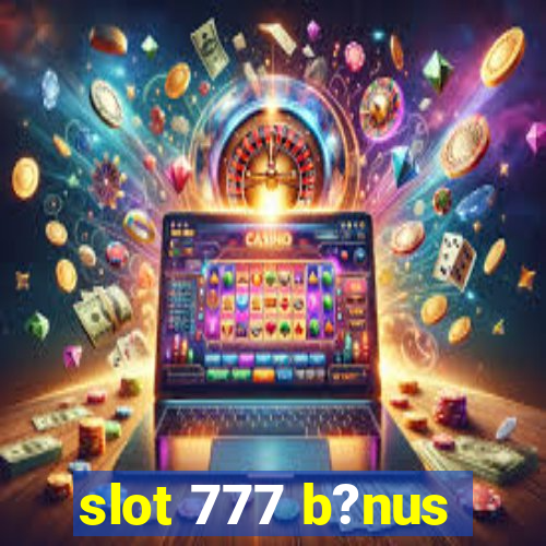 slot 777 b?nus