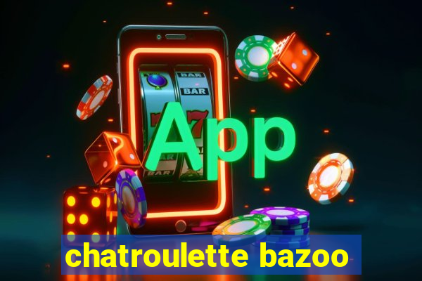 chatroulette bazoo