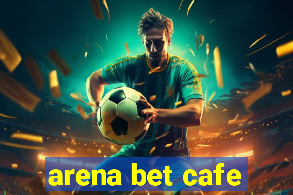 arena bet cafe