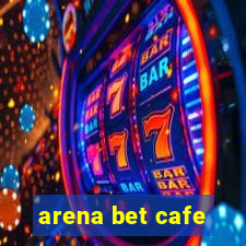 arena bet cafe