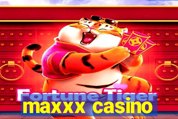 maxxx casino