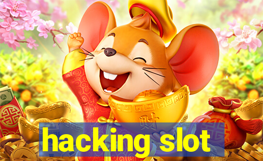 hacking slot