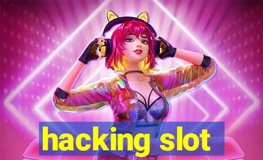 hacking slot