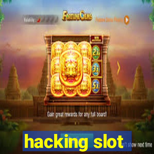 hacking slot