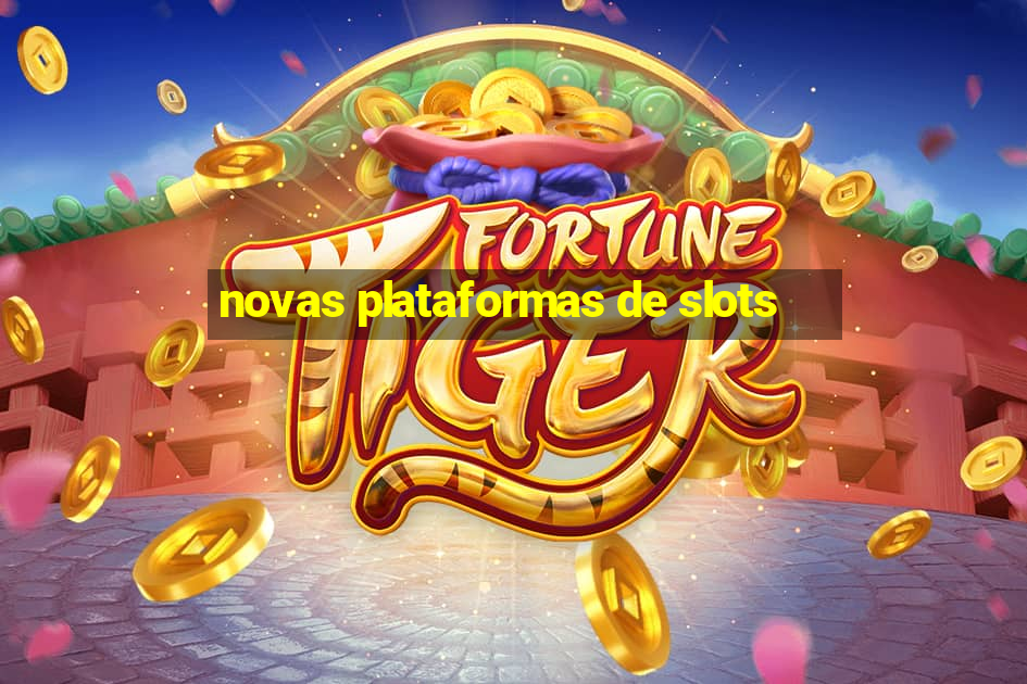 novas plataformas de slots