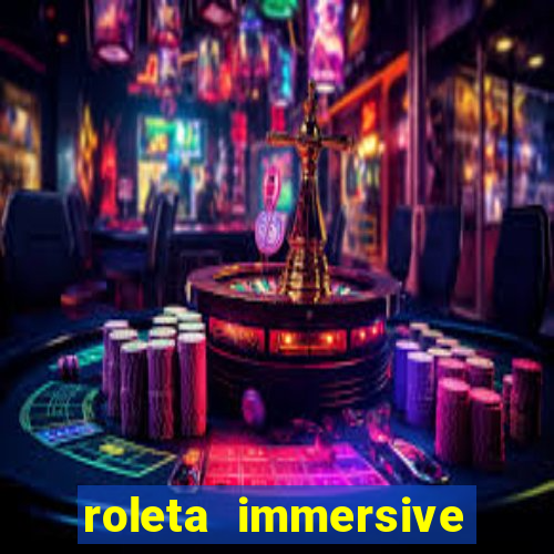 roleta immersive estrela bet