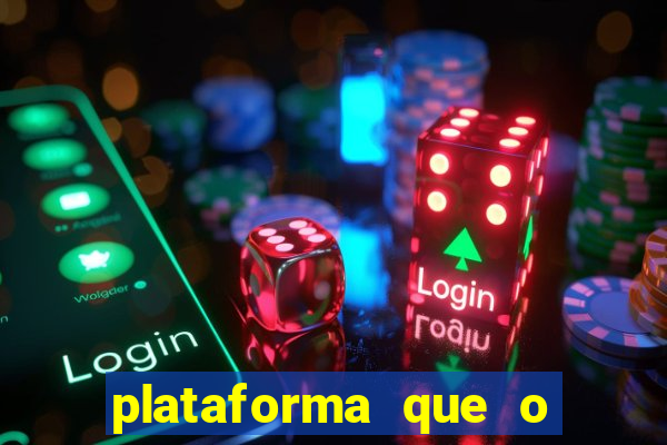 plataforma que o buzeira joga