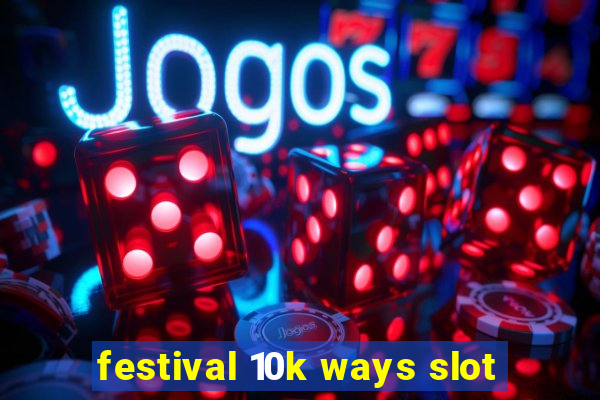 festival 10k ways slot