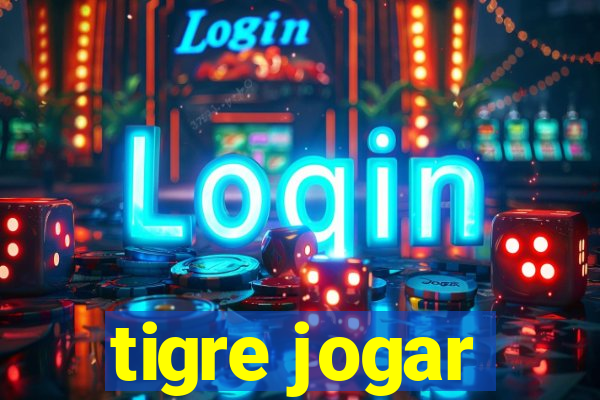 tigre jogar