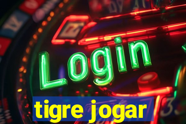 tigre jogar