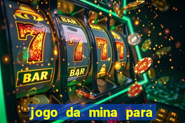 jogo da mina para ganhar dinheiro