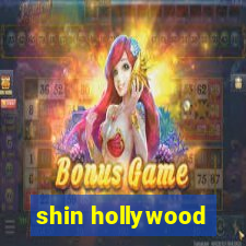 shin hollywood