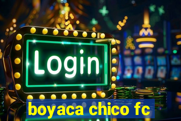 boyaca chico fc