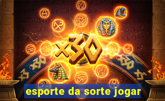 esporte da sorte jogar