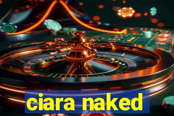 ciara naked