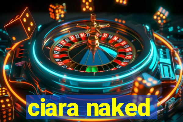 ciara naked