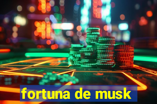 fortuna de musk