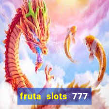 fruta slots 777 mega jackpot