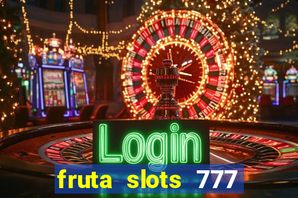 fruta slots 777 mega jackpot