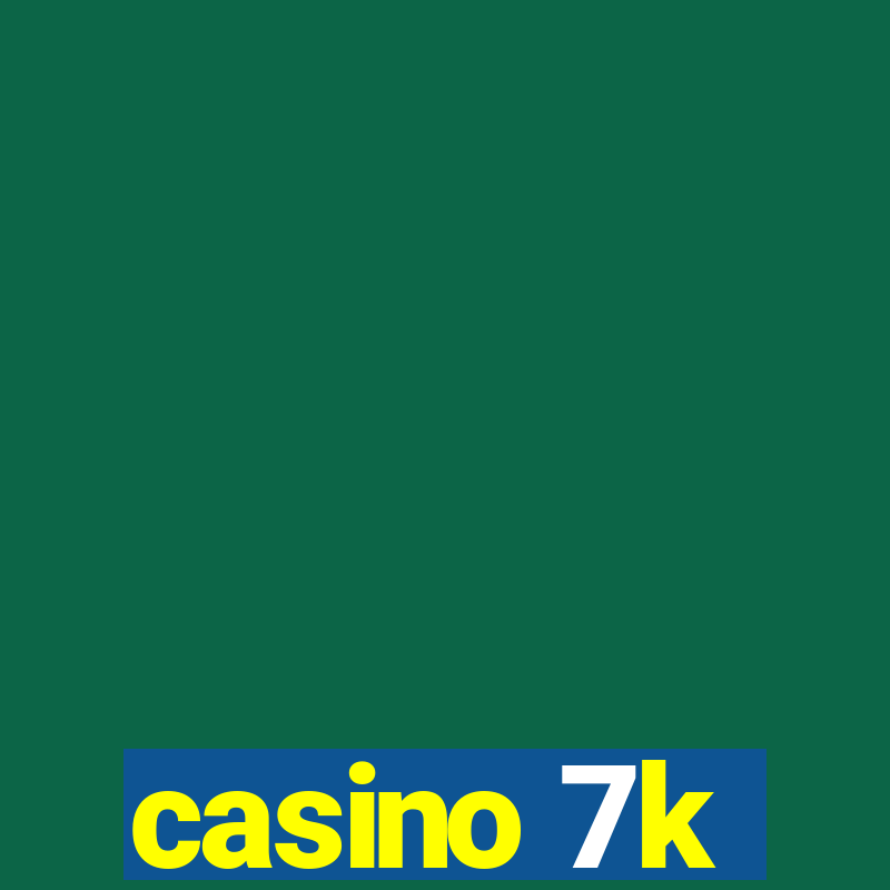 casino 7k