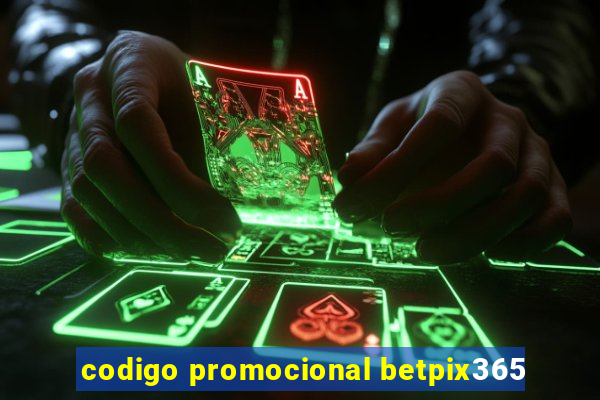 codigo promocional betpix365