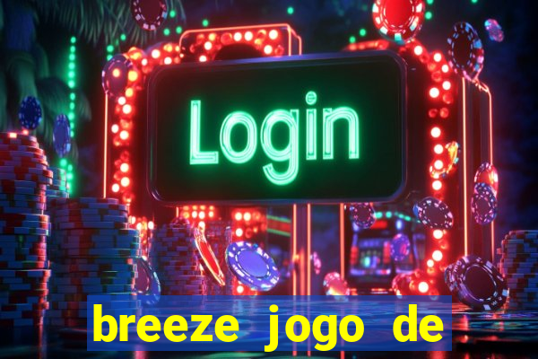 breeze jogo de aposta online