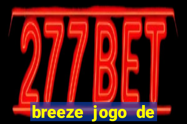 breeze jogo de aposta online