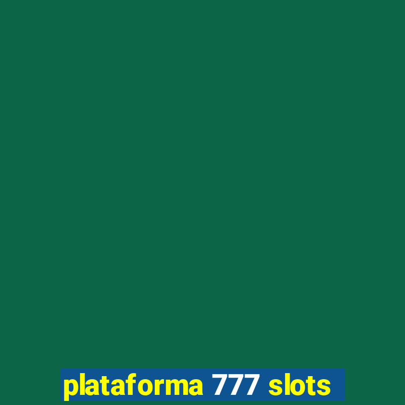 plataforma 777 slots