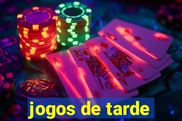 jogos de tarde