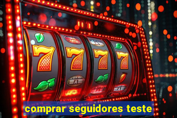 comprar seguidores teste