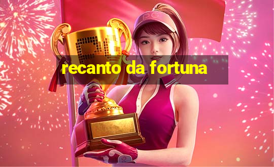 recanto da fortuna